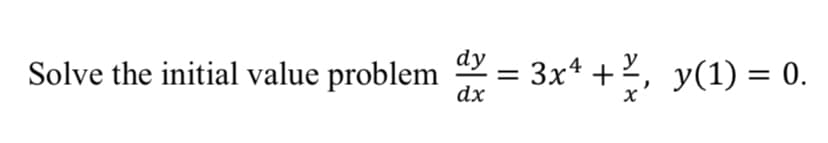 dy
Solve the initial value problem
dx
= 3x* +2, y(1) = 0.
