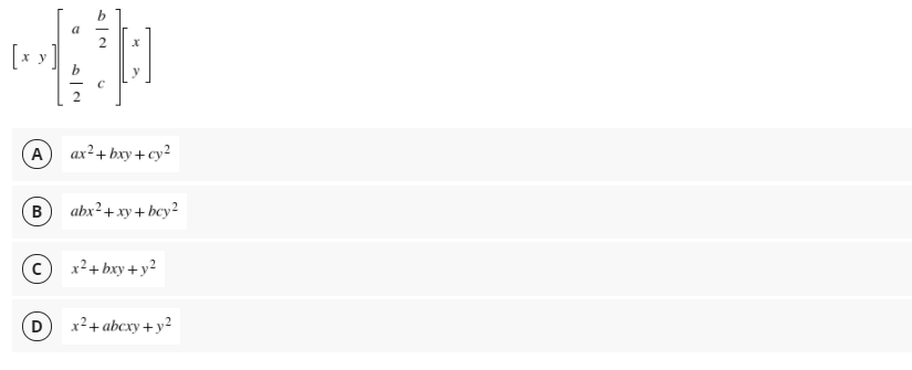 a
y
y
A
ax²+ bxy + cy?
B
abx? + ху + bey?
(c
x²+ bxy + y²
D
x²+ abcxy + y²
