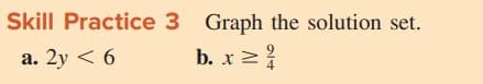 Skill Practice 3 Graph the solution set.
a. 2y < 6
b. x 2 ?
