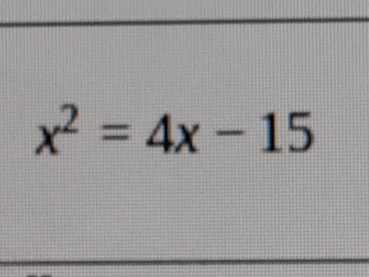 x = 4x- 15
