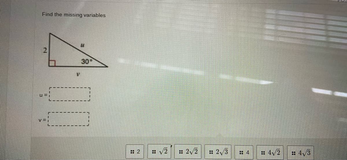 Find the missing variables
30
u =
v =i
:: 2
:: V2
: 2/2 2/3
: 4/2
: 4/3
:: 4
2.
