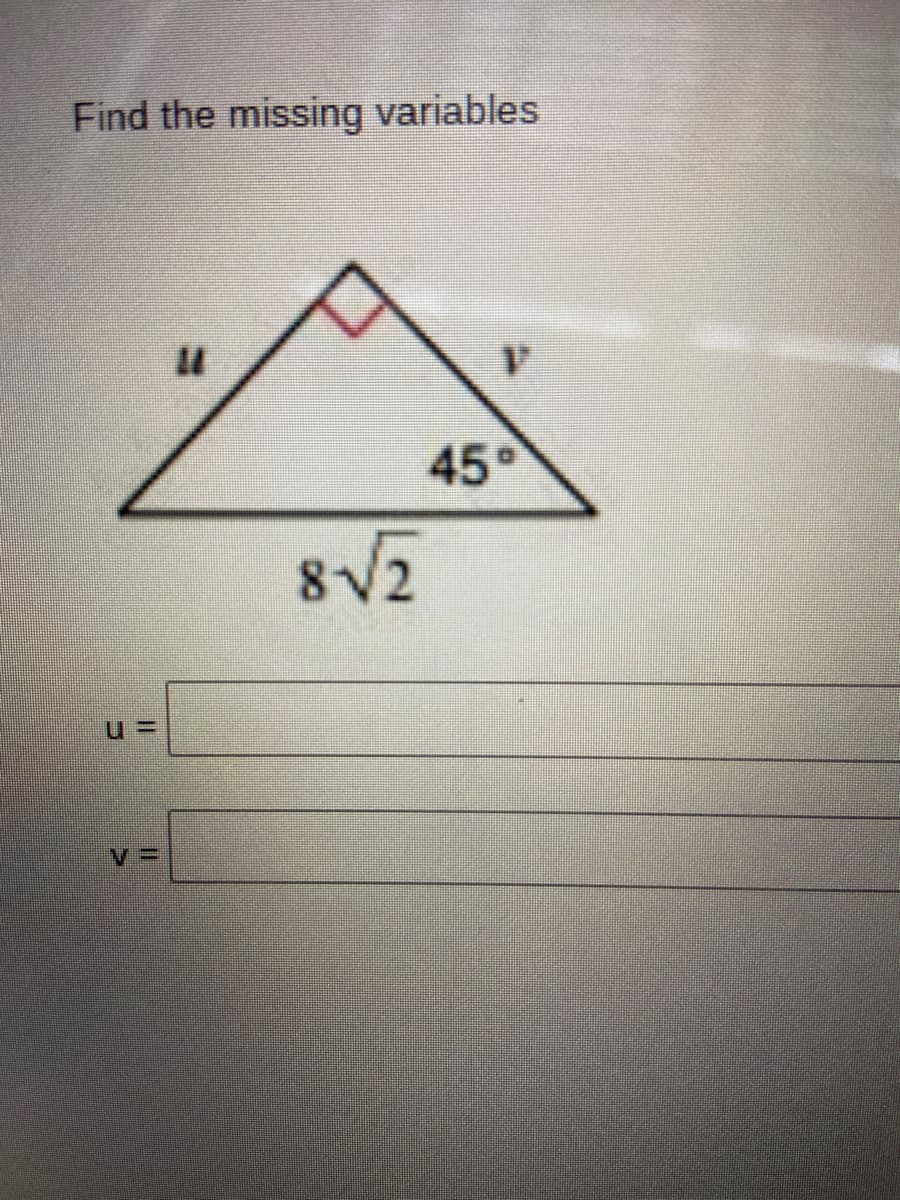 Find the missing variables
1.
45°
