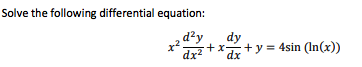 Solve the following differential equation:
d?y
dy
+x+y = 4sin (In(x))
dx2
dx
