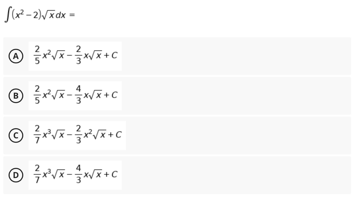 2
A
B
4
x?Vx- 글»VX+C
В
2
x²
4
x/x +C
D
