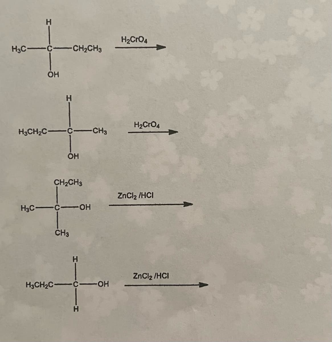 H
H3CC-CH₂CH3
OH
H3CH₂C-C-CH3
OH
CH₂CH3
H₂C COH
CH3
H
H3CH₂CC-OH
H₂CrQ4
H₂CrO4
ZnCl₂ /HCI
ZnCl₂ /HCI