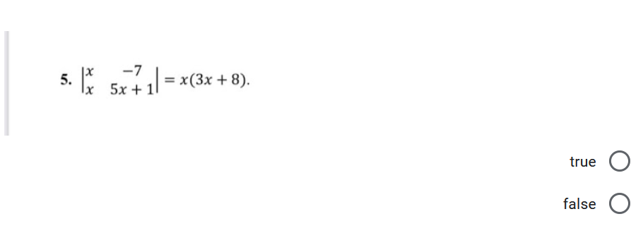 -7
5.
Ix 5x + 1
= x(3x + 8).
true
false O
