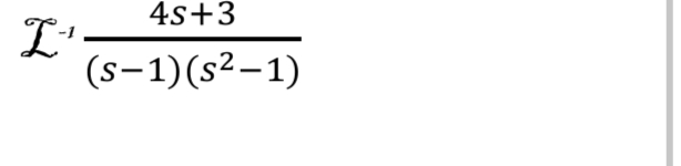 L¹
4s+3
(S-1)(s²-1)