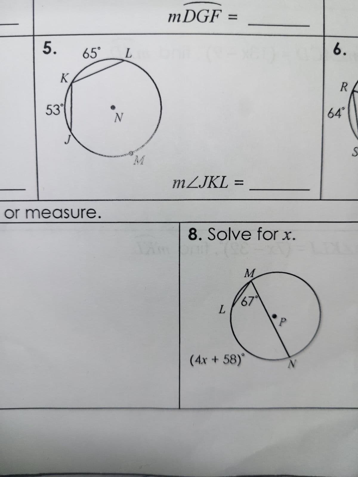 5.
K
53°
65°
or measure.
N
L
m DGF
=
m/JKL =
8. Solve for x.
98-1
M
L
67°
(4x + 58)
P
N
6.
R
64°
S