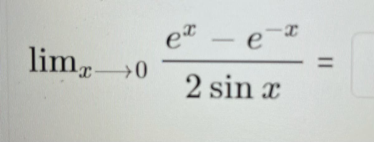 et - et
limr0
2 sin x
