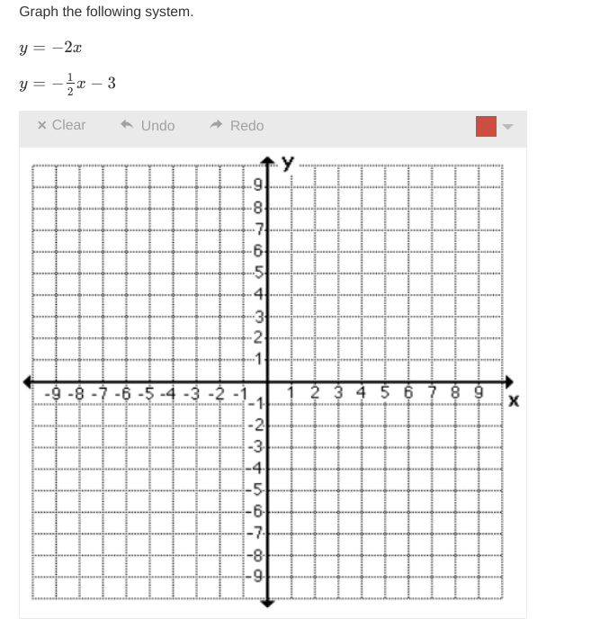 Graph the following system.
y = -2x
=
-x-3
x Clear
Undo
-9-8-7-6-5-4-3-2-1
-1
-2
-3.
S
Redo
-8
-7
S54
-5
4
-3
321
-2
234567
-4
-5
-6
-7.
-8
-9
1 2 3 4 5 6 7 8 9
X