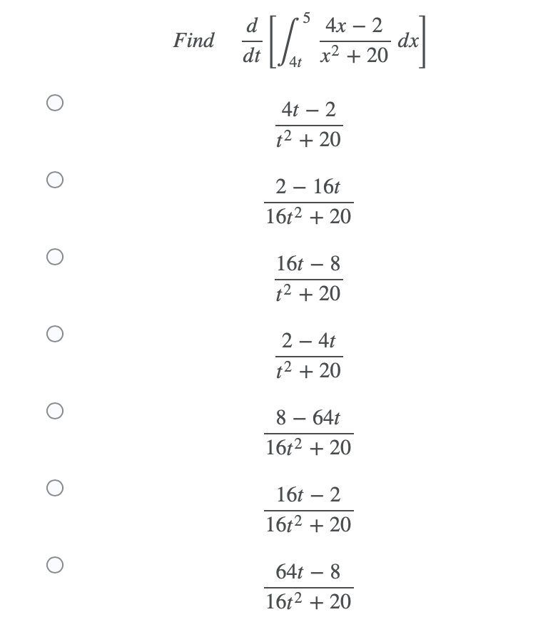 d
Find
4х — 2
dx
x2 + 20
dt
4t
4t – 2
t2 + 20
2 – 16t
-
16t2 + 20
16t – 8
-
:2 + 20
2 – 4t
-
t2 + 20
8 – 64t
-
16t2 + 20
16t – 2
-
16t2 + 20
64t – 8
-
16t2 + 20
