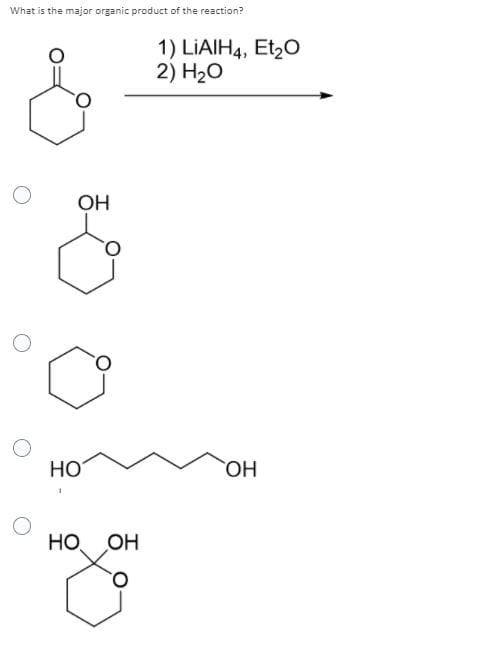 What is the major organic product of the reaction?
O
ОН
НО
HO OH
юза
1) LiAIH4, Et2O
2) H2O
ОН