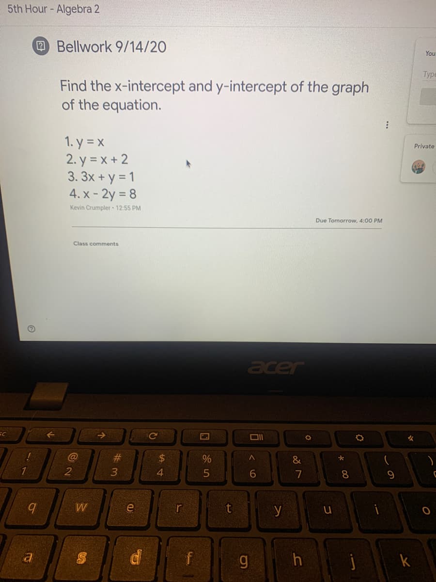 Find the x-intercept and y-intercept of the graph
of the equation.
1. y = x
2. y = x + 2
3. 3x + y = 1
4. x - 2y = 8
%3D
Kevin Crumpler 12:55 PM
