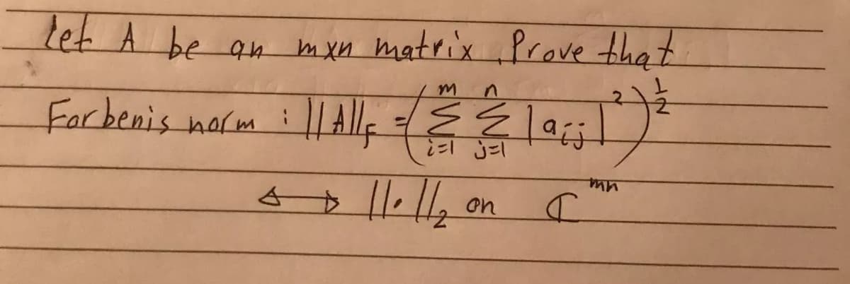 let A be an mxn matrix Prove that
Farbenis narm i ||A|le E Ź lasi
on
