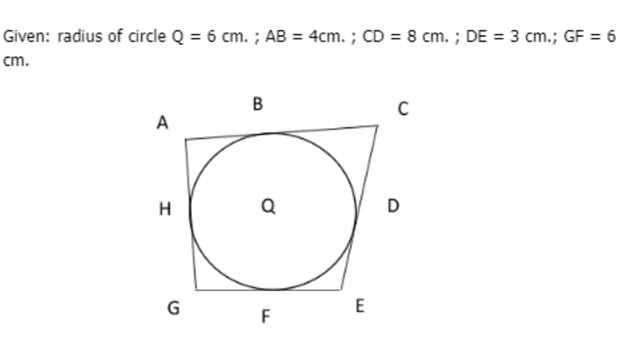 Given: radius of circle Q = 6 cm. ; AB = 4cm. ; CD = 8 cm. ; DE = 3 cm.; GF = 6
cm.
B
A
Q
D
G
E
F
