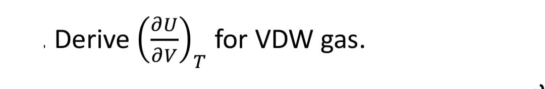 Derive
(UV),
T
for VDW gas.