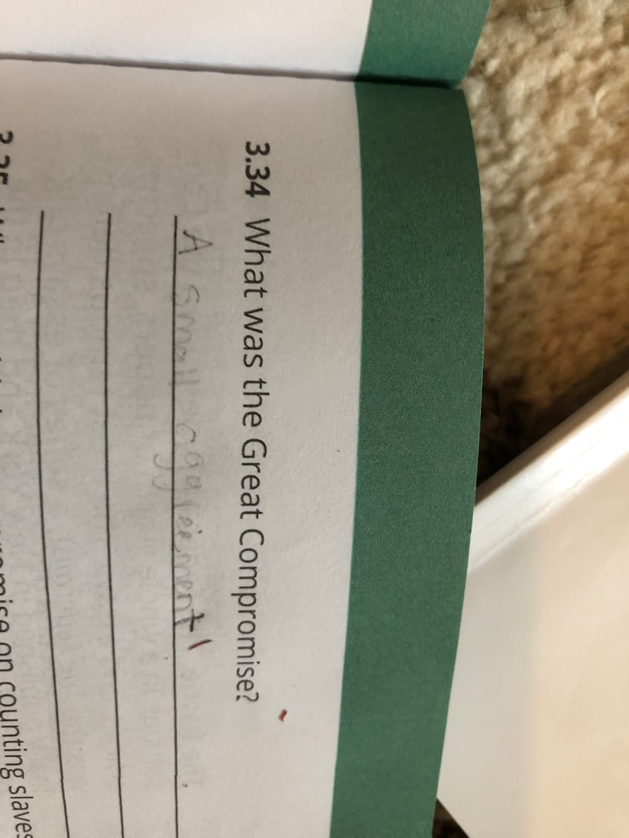 3.34 What was the Great Compromise?
A sml
unting slaves
