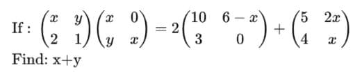 10 6
5 2x
-
If :
= 2
3
4
Find: x+y
