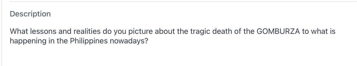 Description
What lessons and realities do you picture about the tragic death of the GOMBURZA to what is
happening in the Philippines nowadays?
