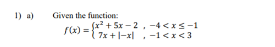 1) a)
Given the function:
f(x) = {x7²x+5³1-x²²; -1<x<3
(x2