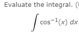 Evaluate the integral. (I
cos-(x) dx
