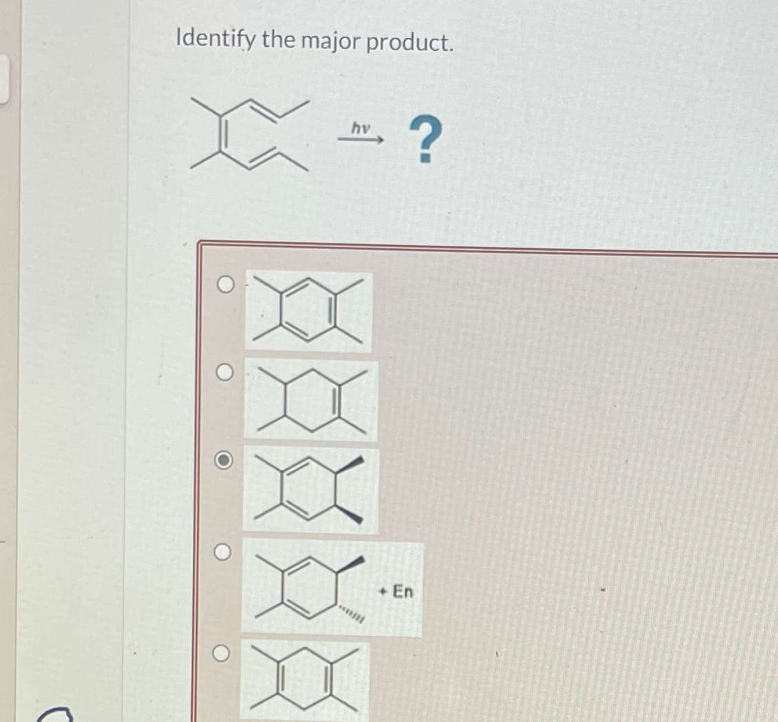 Identify the major product.
O
X
hv
?
+ En