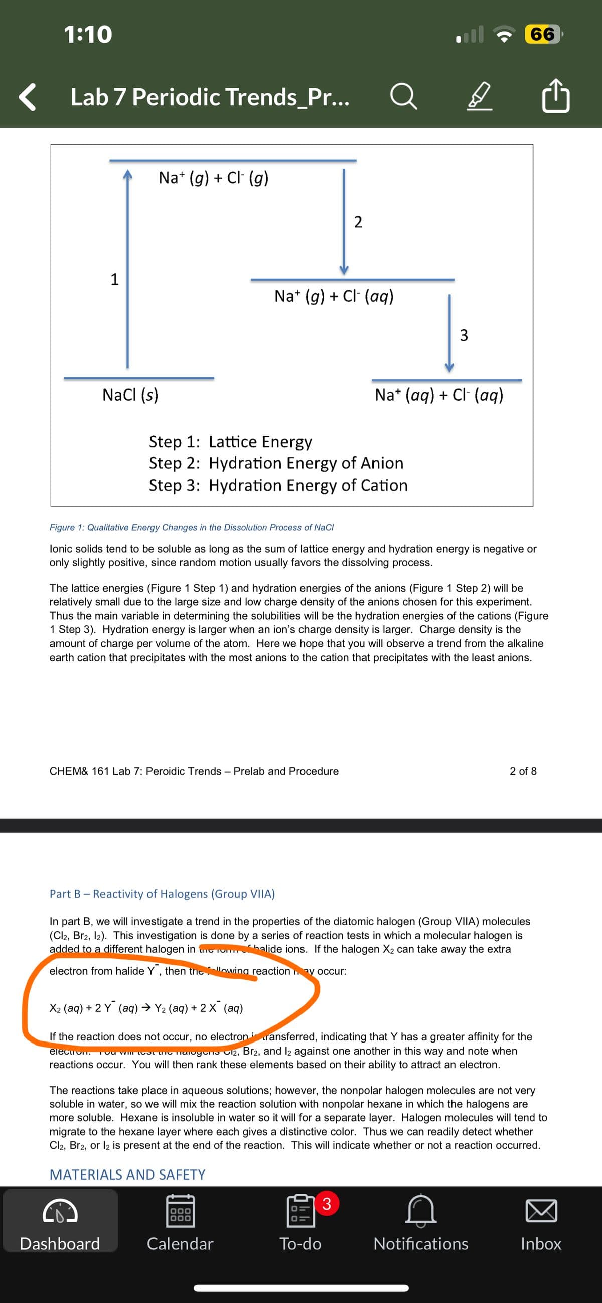 1:10
Lab 7 Periodic Trends_Pr...
1
Na+ (g) + Cl (g)
NaCl (s)
Dashboard
Na+ (g) + Cl(aq)
CHEM& 161 Lab 7: Peroidic Trends - Prelab and Procedure
2
Step 1: Lattice Energy
Step 2: Hydration Energy of Anion
Step 3: Hydration Energy of Cation
а
Figure 1: Qualitative Energy Changes in the Dissolution Process of NaCl
lonic solids tend to be soluble as long as the sum of lattice energy and hydration energy is negative or
only slightly positive, since random motion usually favors the dissolving process.
Calendar
D
The lattice energies (Figure 1 Step 1) and hydration energies of the anions (Figure 1 Step 2) will be
relatively small due to the large size and low charge density of the anions chosen for this experiment.
Thus the main variable in determining the solubilities will be the hydration energies of the cations (Figure
1 Step 3). Hydration energy is larger when an ion's charge density is larger. Charge density is the
amount of charge per volume of the atom. Here we hope that you will observe a trend from the alkaline
earth cation that precipitates with the most anions to the cation that precipitates with the least anions.
3
Na+ (aq) + Cl (aq)
To-do
3
Part B - Reactivity of Halogens (Group VIIA)
In part B, we will investigate a trend in the properties of the diatomic halogen (Group VIIA) molecules
(Cl2, Br2, 12). This investigation is done by a series of reaction tests in which a molecular halogen is
added to a different halogen in the Tomhalide ions. If the halogen X₂ can take away the extra
electron from halide Y, then the lowing reaction may occur:
66
X₂ (aq) + 2 Y¯ (aq) → Y₂ (aq) + 2 X¯ (aq)
If the reaction does not occur, no electron transferred, indicating that Y has a greater affinity for the
electron. You will lost the halogen 12, Br2, and 12 against one another in this way and note when
reactions occur. You will then rank these elements based on their ability to attract an electron.
The reactions take place in aqueous solutions; however, the nonpolar halogen molecules are not very
soluble in water, so we will mix the reaction solution with nonpolar hexane in which the halogens are
more soluble. Hexane is insoluble in water so it will for a separate layer. Halogen molecules will tend to
migrate to the hexane layer where each gives a distinctive color. Thus we can readily detect whether
Cl2, Br2, or l2 is present at the end of the reaction. This will indicate whether or not a reaction occurred.
MATERIALS AND SAFETY
2 of 8
Notifications
Inbox