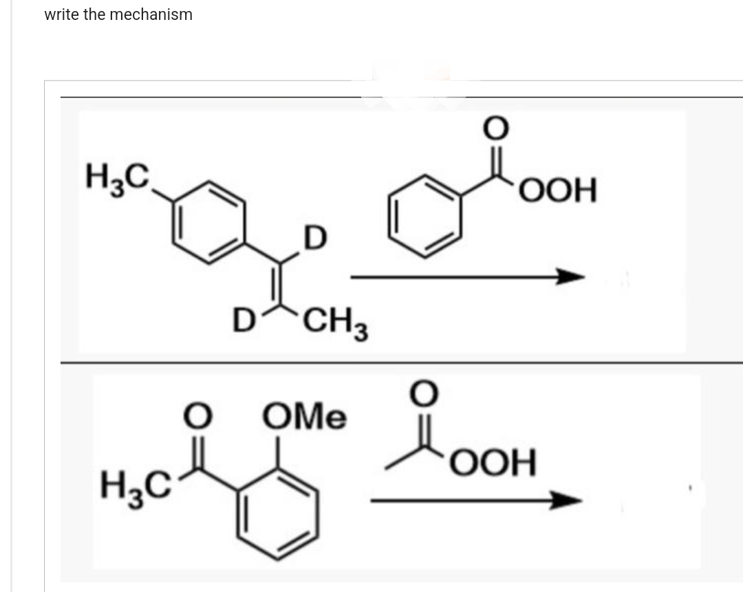 write the mechanism
H₂C
O
l
H3C
D
D CH3
OMe
O
loom
OOH
OOH