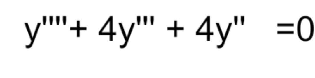 у""+ 4y" + 4y" %3D0
