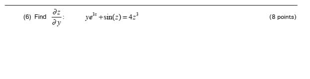 (6) Find
дл
ду
:
ye+sin(2)=423
(8 points)