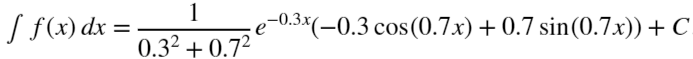 1
0.3² +0.7²
f f(x) dx = =
e
-0.3x(-0.3 cos (0.7x) + 0.7 sin(0.7x)) + C