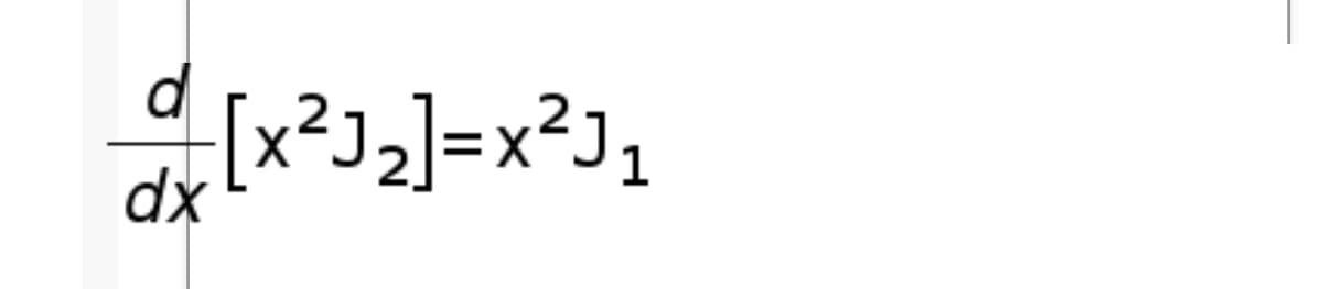 d
[x²J2]=x?J1
dx
