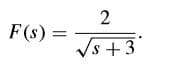 F(s) =
Vs +3
