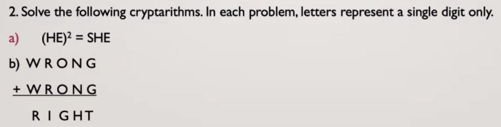 2. Solve the following cryptarithms. In each problem, letters represent a single digit only.
a) (HE)² = SHE
b) WRONG
+ WRONG
RIGHT