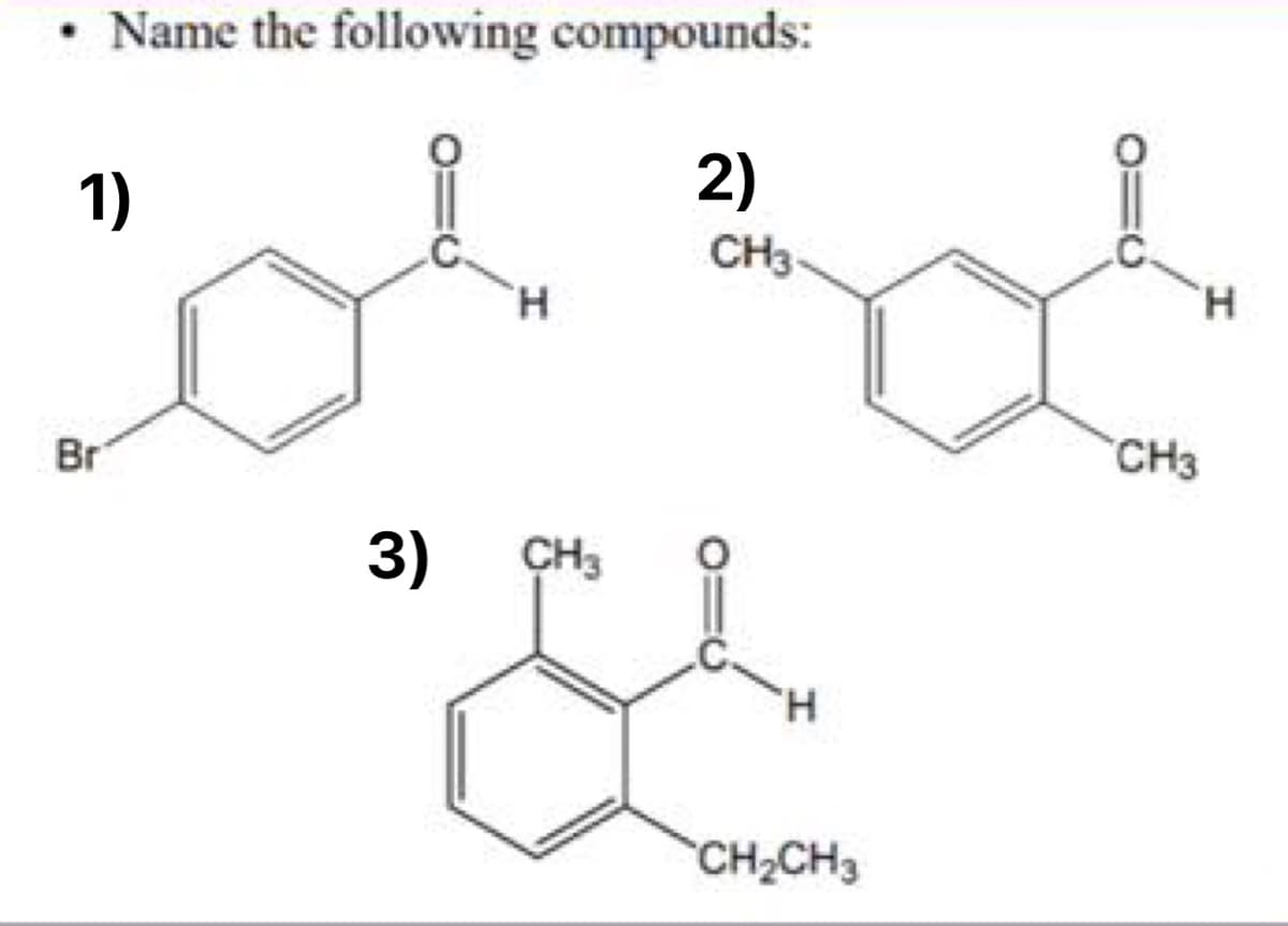 Name the following compounds:
1)
Br
H
3) CH₂
2)
CH3
H
CH₂CH3
010
CH3
H