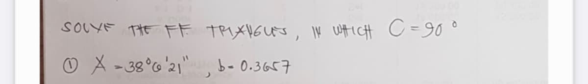 SOLYF THE FF TPIXHEUS, W WHICH C =90°
☺ X =38°6'21",b- 0.3657
