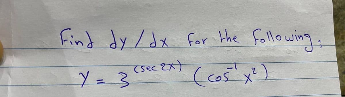 Find dy /dx For Hhe following,
(sec2x)
1-
Y= 3
(cos"x)
