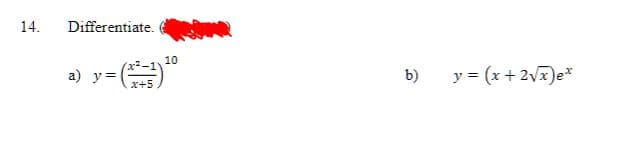 14.
Differentiate.
a) y=
12
10
b)
y = (x + 2√x) ex