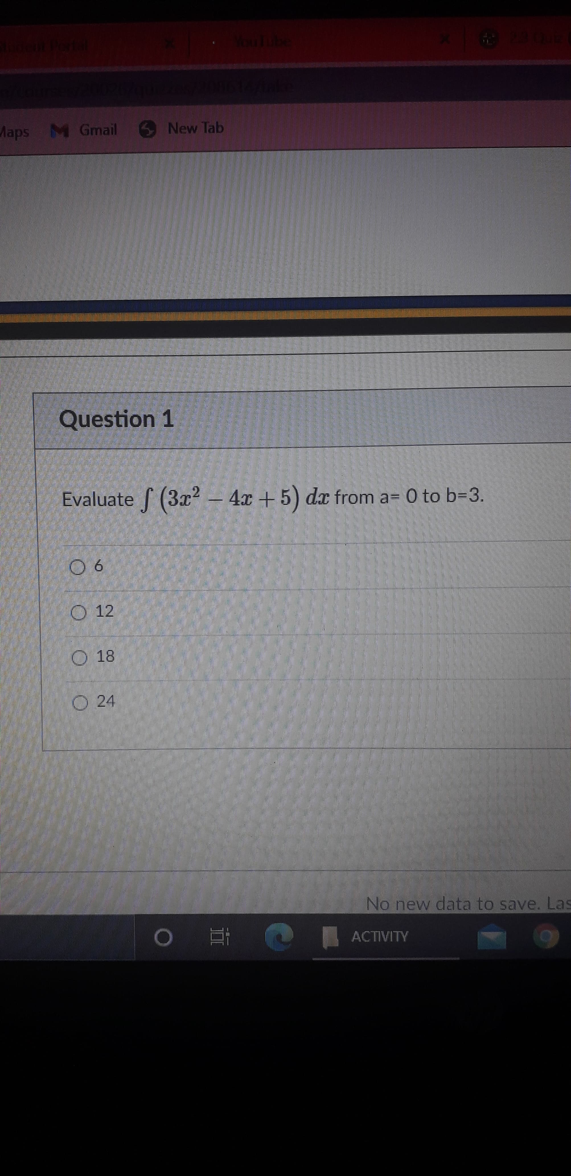 Evaluate (3x? – 4x + 5) dx from a= 0 to b=3.
0 6
O 12
O 18
O 24
