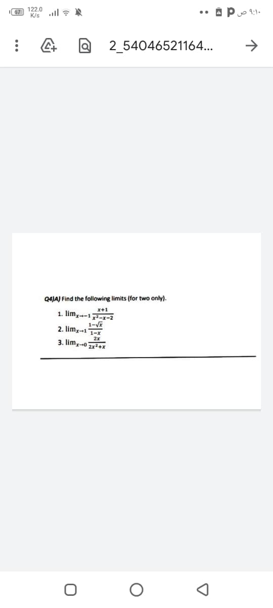 122.0
K/s
A Po 9:1-
2 54046521164...
->
Q4)A) Find the following limits (for two only).
x+1
1. limy--1 77-x-2
1-V
2. limx-11-x
2x
3. limy-0 2x2+x
