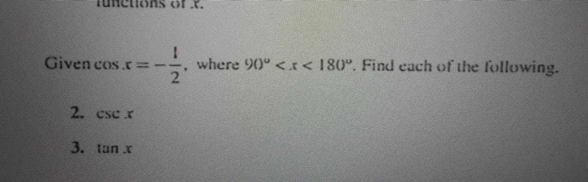 Given cos.c
where 90° <.r<180°. Find cach of the following.
2. CsC X
3. tun.x
