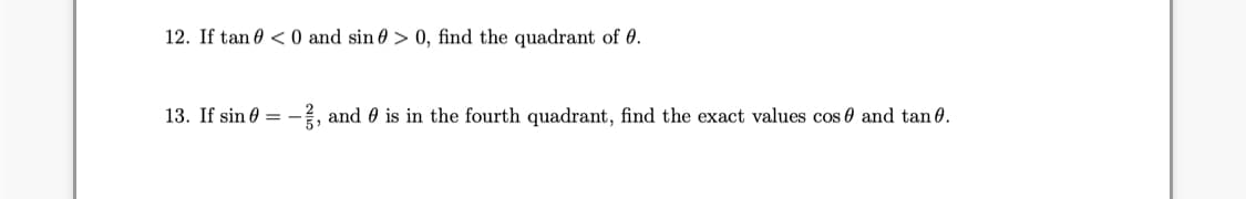 12. If tan 0 < 0 and sin 0 > 0, find the quadrant of 0.
