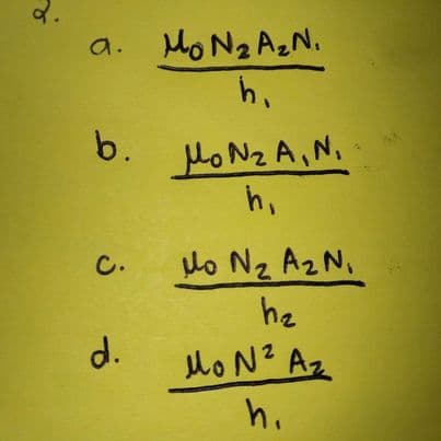 a. MON2 AzN.
HON2 A,N.
h,
b.
lo N2 AzN,
he
C.
d.
HoN? Az
h.
