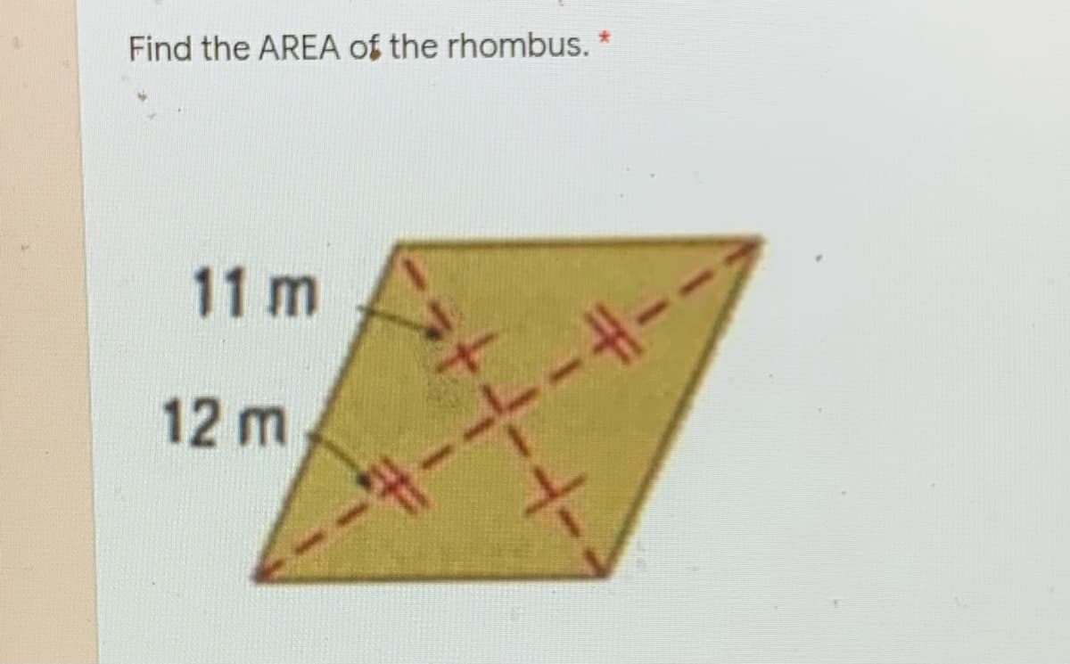 Find the AREA of the rhombus.
11 m
12 m
