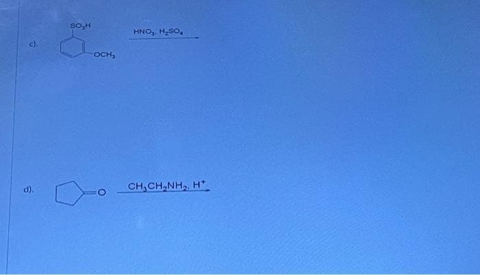 c),
d).
SO,H
-OCH,
HNO₂, H₂SO₂
CH,CH,NH, HẠ