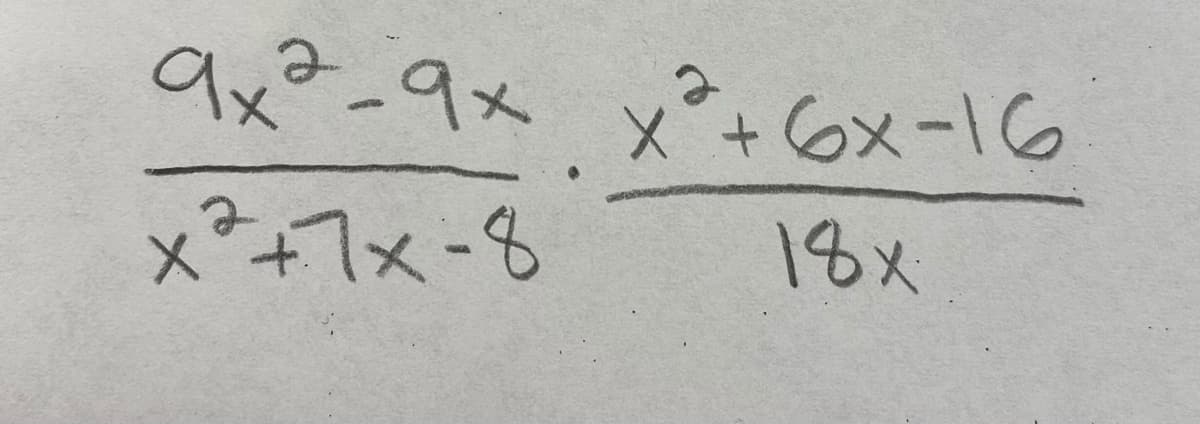 9x²-9x x+6x-16
x²+7x-8
18x
