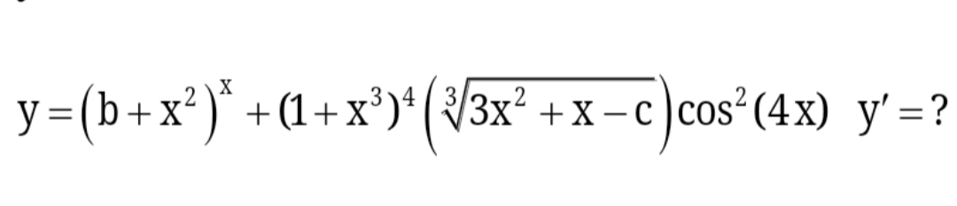 y=(b+x²)* +(1+x°)* ( \3x² +x – c )cos²(4x) y'=?
%3D
%3D
