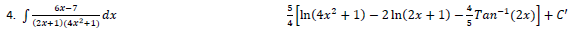 6x-7
(2x+1)(4x²+1)
4. S
dx
[In(4x² + 1) - 2 In(2x + 1) −Tan¯¹(2x)] + C'