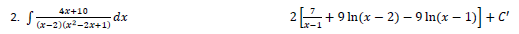 2. S
4x+10
(x-2)(x²-2x+1)
-dx
2+9In(x - 2) - 9 In(x − 1)] + C'