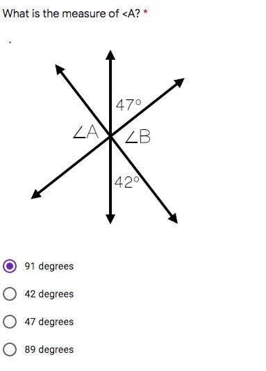 What is the measure of <A? *
|47°
ZA
ZB
420
91 degrees
O 42 degrees
O 47 degrees
O 89 degrees
